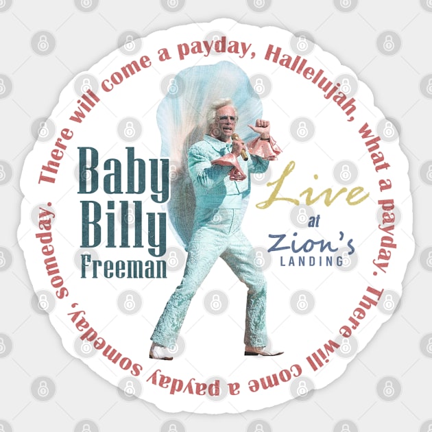 Baby Billy Freeman Live at Zion's Landing / "There'll Come a Payday" Song / Righteous Gemstones Fanart Design Sticker by snowblood